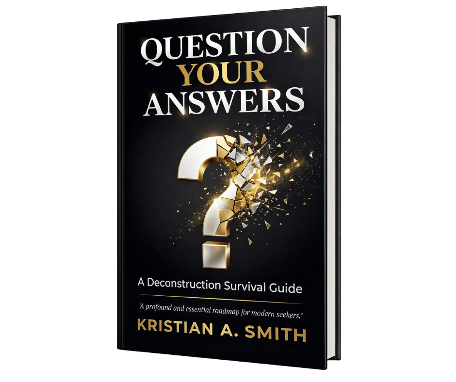 Question Your Answers - A Deconstruction Survival Guide by Kristian A. Smith
